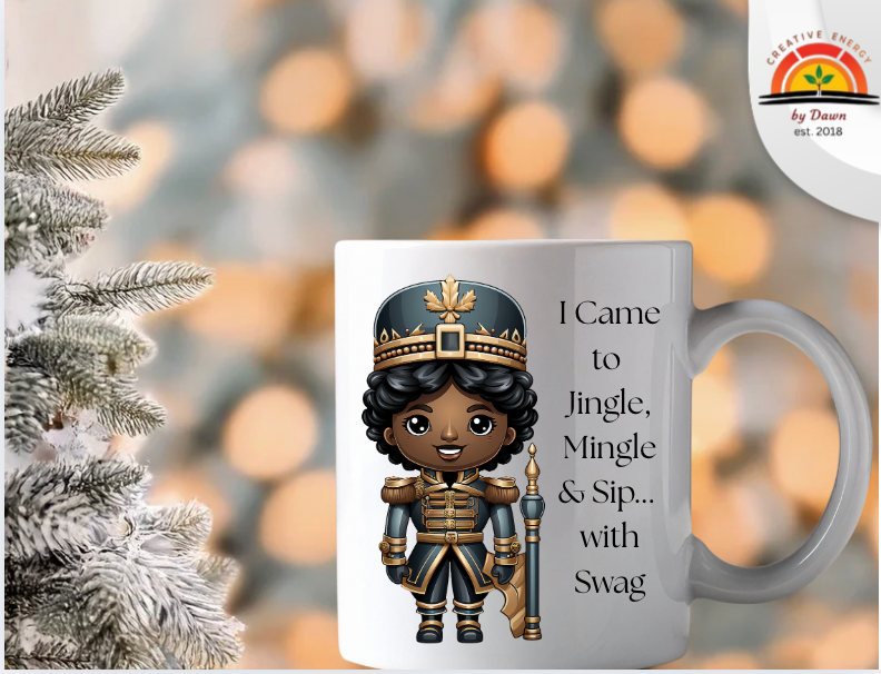 💫 Black Nutcracker- I came to Jingle, Mingle, and Sip...with Swag (Blue; Girl Edition)